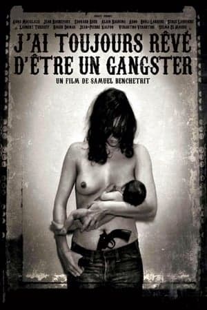 J'ai toujours rêvé d'être un gangster