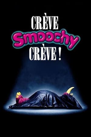 Crève, Smoochy, crève !