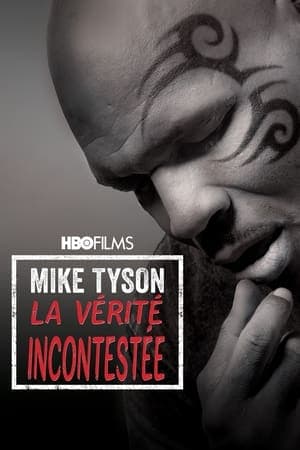 Mike Tyson: La vérité incontestée